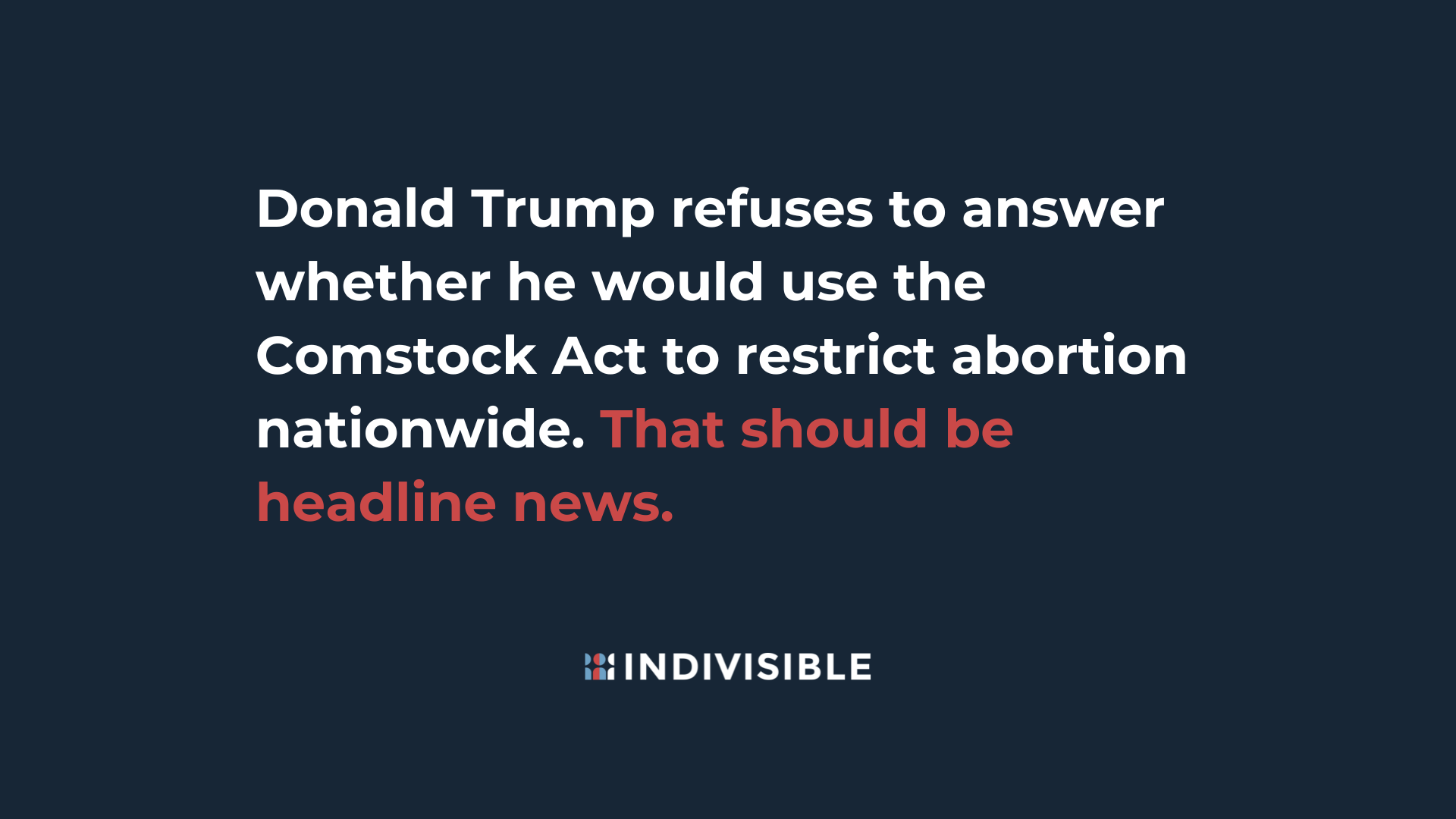 Donald Trump refuses to answer whether he would use the Comstock Act to restrict abortion nationwide. That should be headline news.